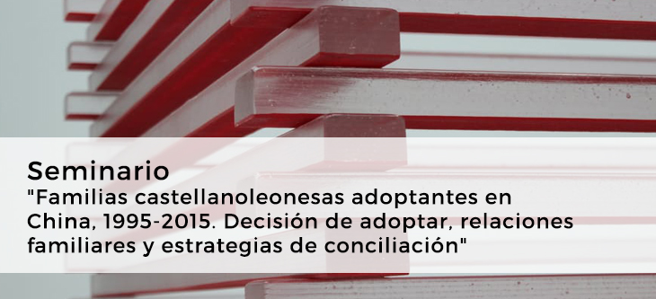 Seminario “Familias castellanoleonesas adoptantes en China, 1995-2015. Decisión de adoptar, relaciones familiares y estrategias de conciliación”