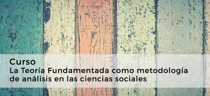 Curso – La Teoría Fundamentada como metodología de análisis en las ciencias sociales