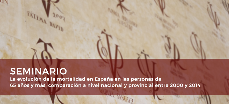 Seminario –  La evolución de la mortalidad en España en las personas de 65 años y más: comparación a nivel nacional y provincial entre 2000 y 2014